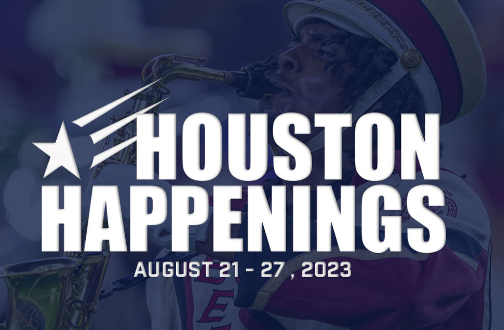 Houston Happenings: August 21-27, 2023