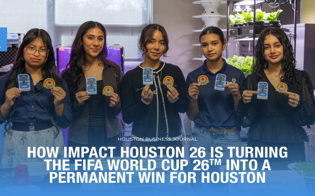 How Impact Houston 26 Is Turning the FIFA World Cup 26™ into a Permanent Win for Houston