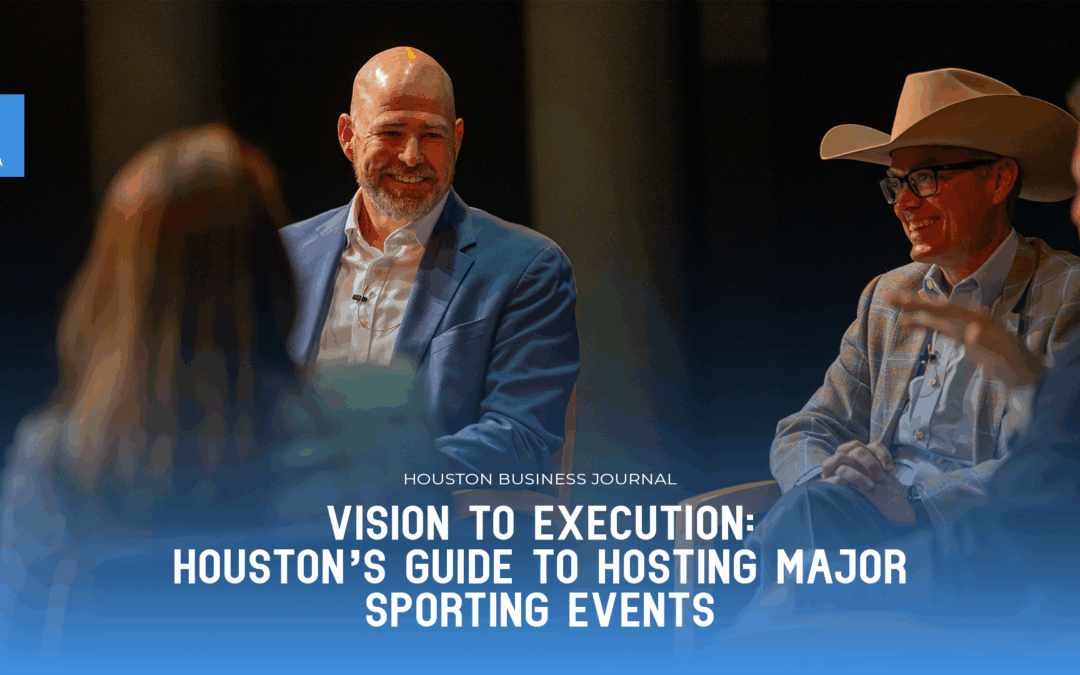 Vision to execution: Houston’s guide to hosting major sporting events