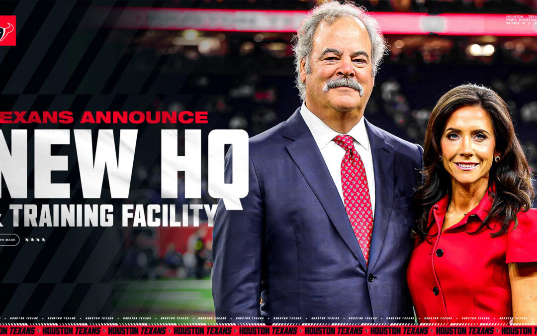 HOUSTON TEXANS ANNOUNCE GLOBAL HEADQUARTERS IN LANDMARK PUBLIC-PRIVATE PARTNERSHIP WITH HARRIS COUNTY AND HOWARD HUGHES COMMUNITIES™