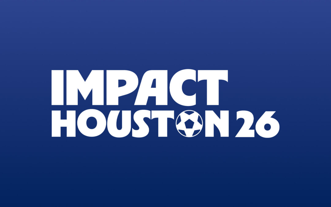 Houston Launches Impact Houston 26: A Bold Legacy Initiative Ahead of FIFA World Cup 26™